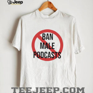 Ban Male Podcasts Logo shirt