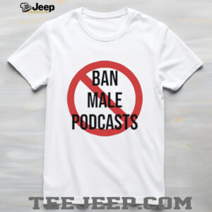 Ban Male Podcasts Logo shirt2