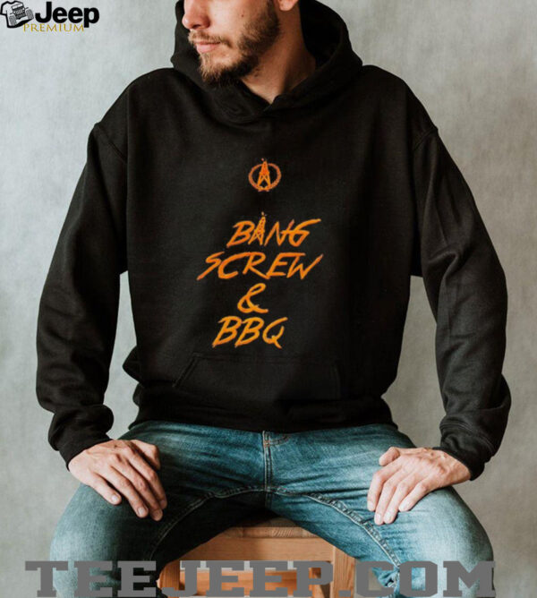 Bang screw and BBQ shirt