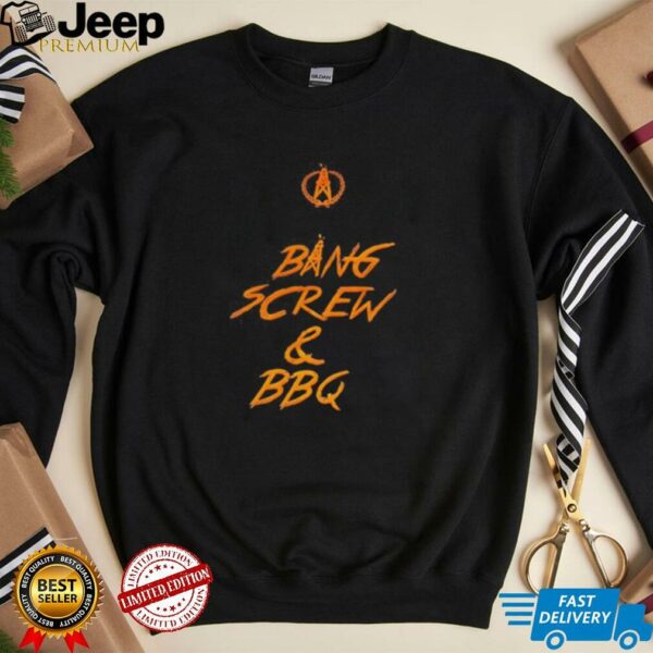 Bang screw and BBQ shirt
