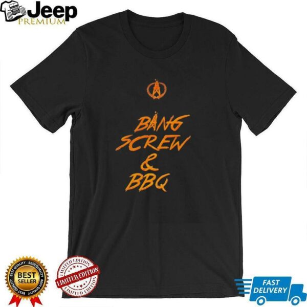 Bang screw and BBQ shirt