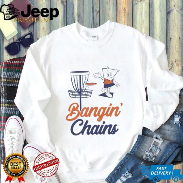 Bangin’ Chains shirt