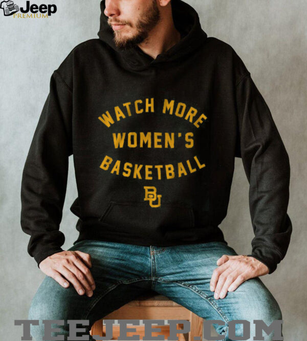 Baylor Basketball Watch More Women’s Basketball Shirt