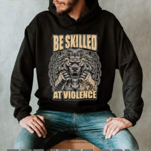 Be Skilled At Violence Lion Chain Fighter Warrior Typography Graphic shirt1