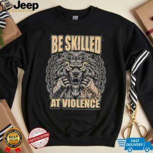 Be Skilled At Violence Lion Chain Fighter Warrior Typography Graphic shirt2