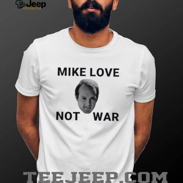 Beach Boys mike love not war shirt