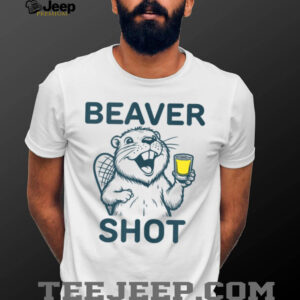 Beaver Shot funny whiskey tequila drinker Shirt