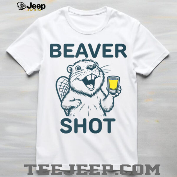 Beaver Shot funny whiskey tequila drinker Shirt