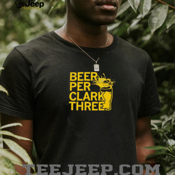 Beer Per Clark Three shirt