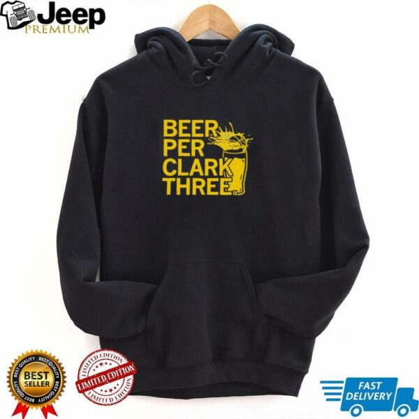 Beer Per Clark Three shirt