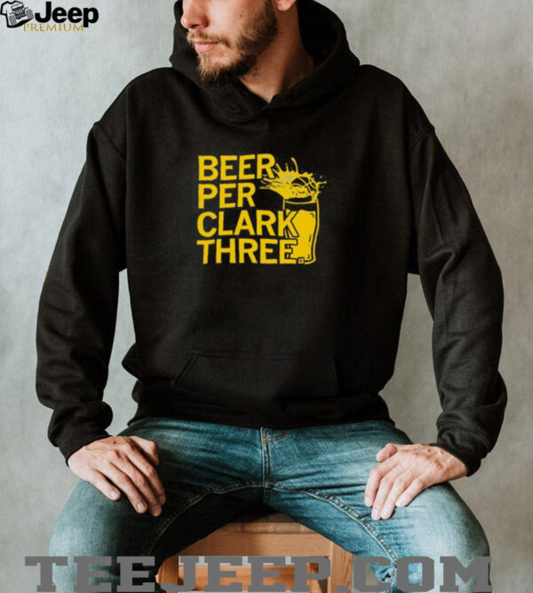 Beer Per Clark Three shirt