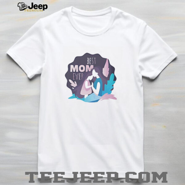 Best mom ever shirt