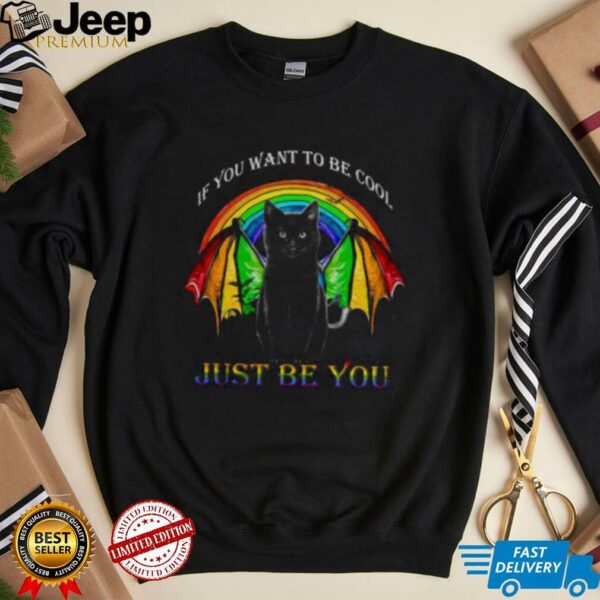 Black Cat If You Want To Be Cool Just Be You LGBT Shirt