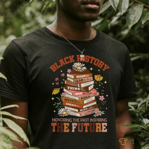 Black History Month The Past Honoring Future Book Teacher T Shirt