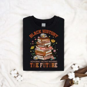 Black History Month The Past Honoring Future Book Teacher T Shirt2