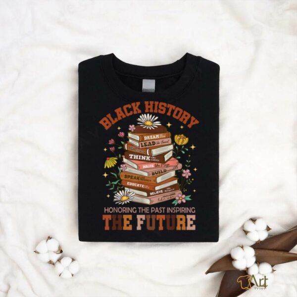 Black History Month The Past Honoring Future Book Teacher T Shirt