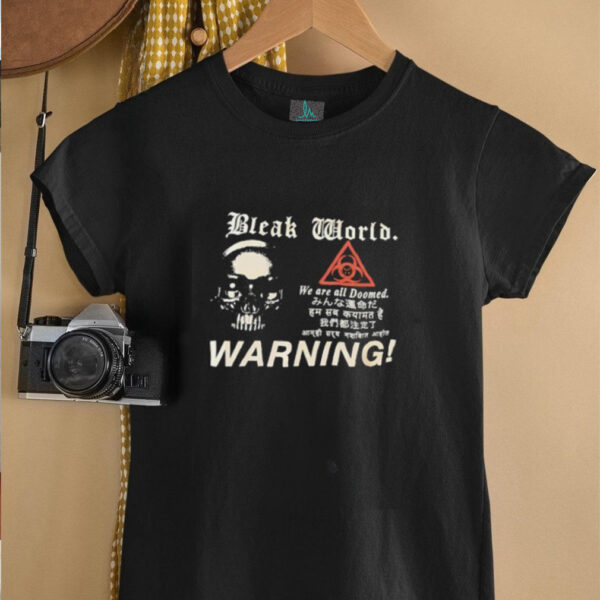 Bleak world we are all Doomed warning shirt