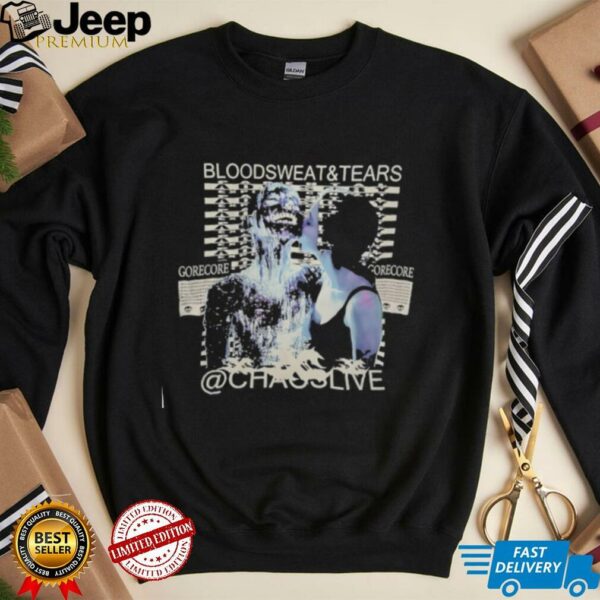 Blood Sweat and tears gorecore chaos live shirt