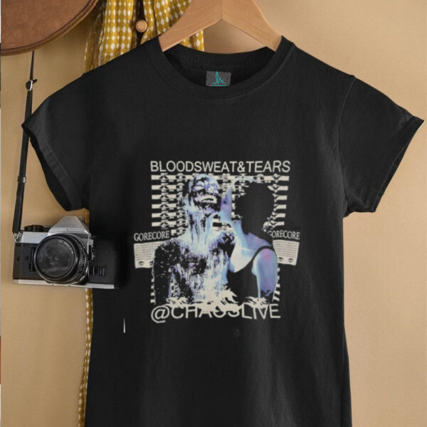Blood Sweat and tears gorecore chaos live shirt