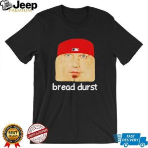 Bread durst cringey shirt