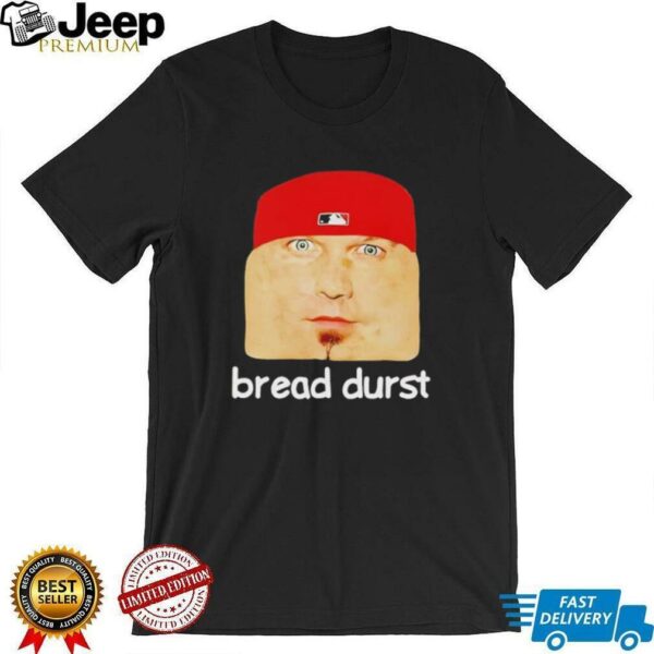 Bread durst cringey shirt