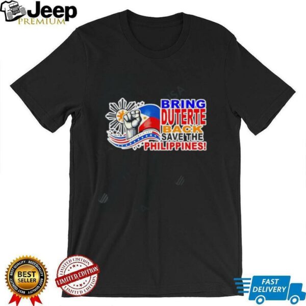 Bring Duterte Save The Philippines shirt
