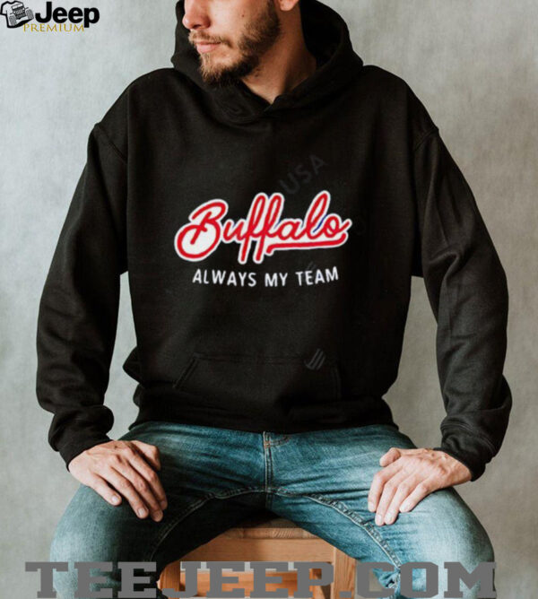 Buffalo Always My Team shirt