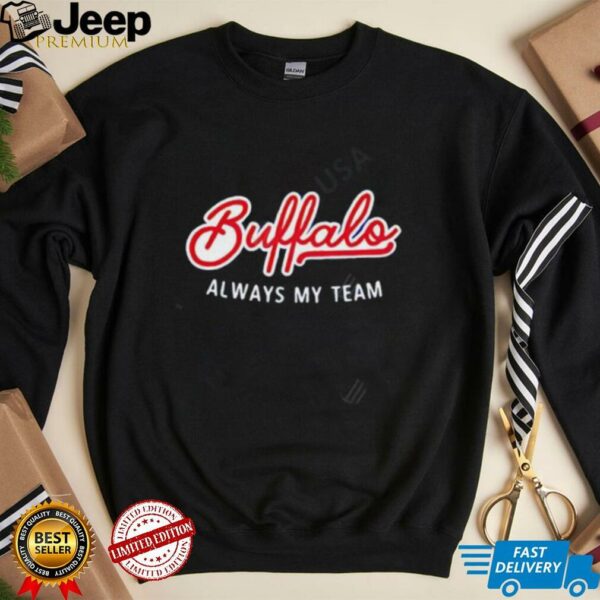 Buffalo Always My Team shirt