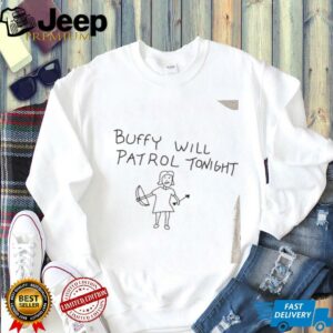 Buffy Will Patrol tonight shirt