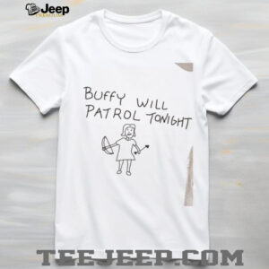 Buffy Will Patrol tonight shirt4