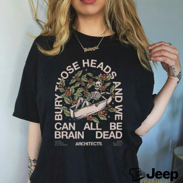 Bury Those Heads T Shirt