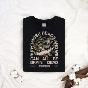 Bury Those Heads T Shirt3