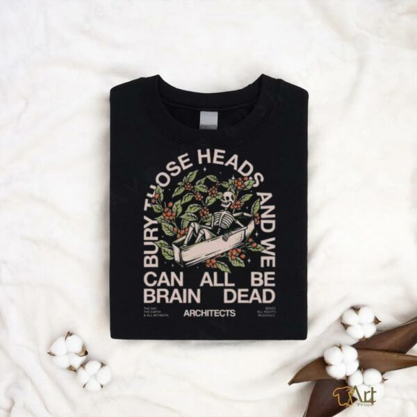 Bury Those Heads T Shirt