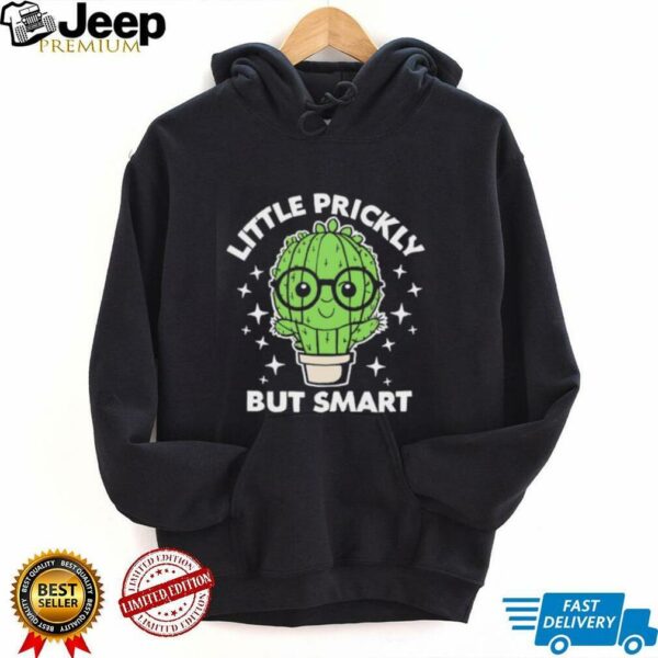 Cactus little prickly but smart shirt