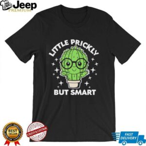 Cactus little prickly but smart shirt2