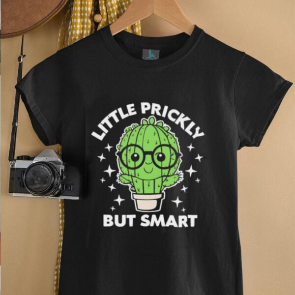 Cactus little prickly but smart shirt