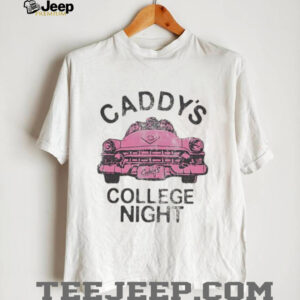 Caddys College Night shirt0