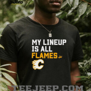 Calgary Flames my lineup is all logo shirt4