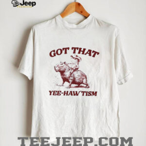 Capybara Got That Yee haw’tism shirt