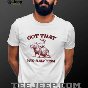 Capybara Got That Yee haw’tism shirt