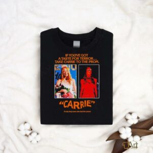Carrie if youve got a taste for terror t shirt...