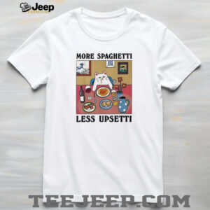 Cat more spaghetti less upsetti shirt