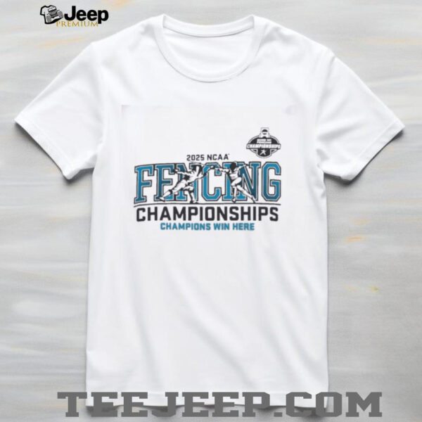 Champions Win Here 2025 NCAA Fencing Championship Shirt