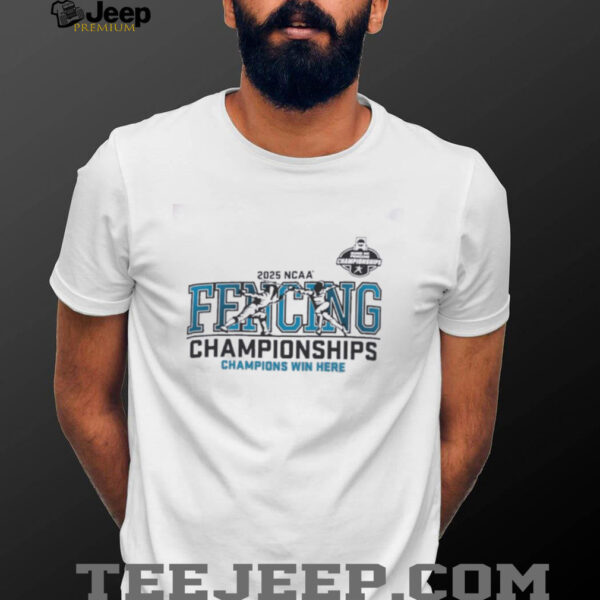 Champions Win Here 2025 NCAA Fencing Championship Shirt