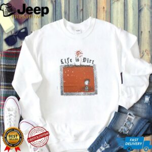 Charlie Brown life is dirt shirt2