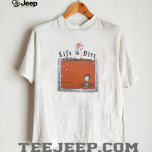 Charlie Brown life is dirt shirt3