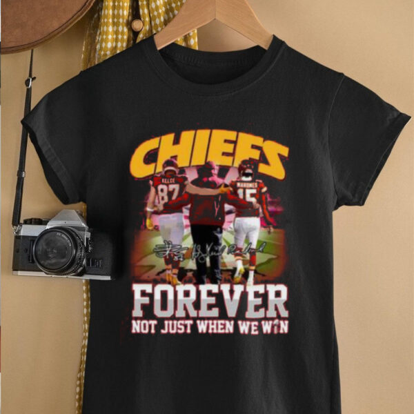 Chiefs Forever Not Just When We Win T Shirt