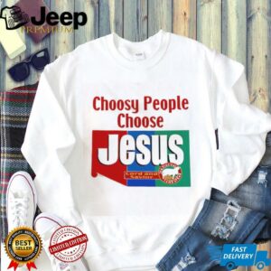Choosy People Choose Jesus Lord And Savior shirt3