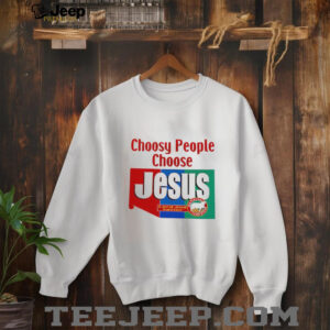 Choosy People Choose Jesus Lord And Savior shirt4