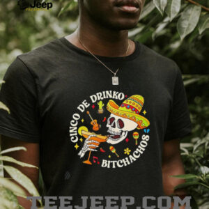 Cinco De Drinko Bitchachos Print Baseball shirt5